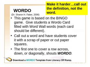 WORDO (Dr. Sharon H. Faber, 2006) This game is based on the BINGO game. Give stu