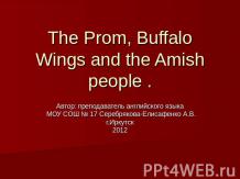 The Prom, Buffalo Wings and the Amish people