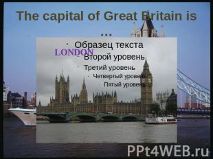 The capital of Great Britain is …