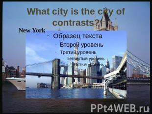 What city is the city of contrasts?
