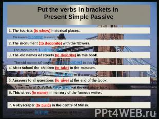 Put the verbs in brackets in Present Simple Passive