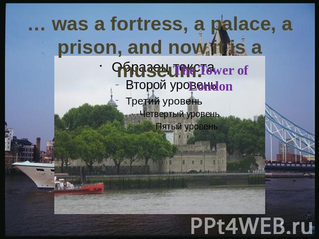 … was a fortress, a palace, a prison, and now it is a museum.