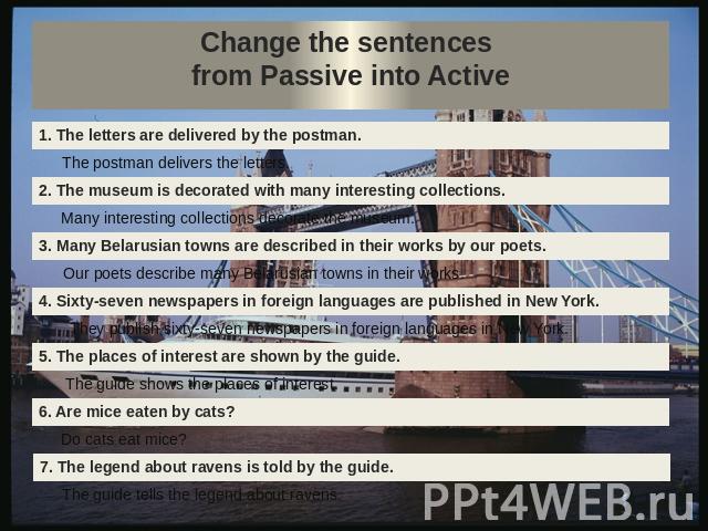 Change the sentences from Passive into Active