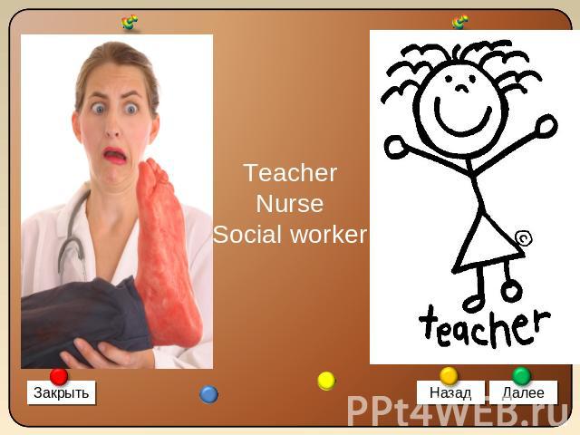 TeacherNurseSocial worker