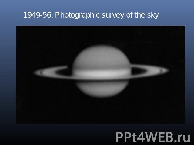 1949-56: Photographic survey of the sky