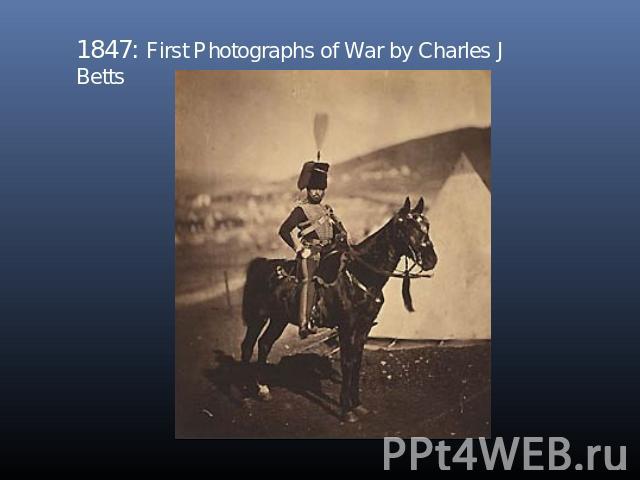 1847: First Photographs of War by Charles J Betts