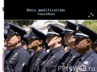 Entry qualifications Police Officers