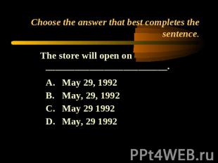 Choose the answer that best completes the sentence. The store will open on _____