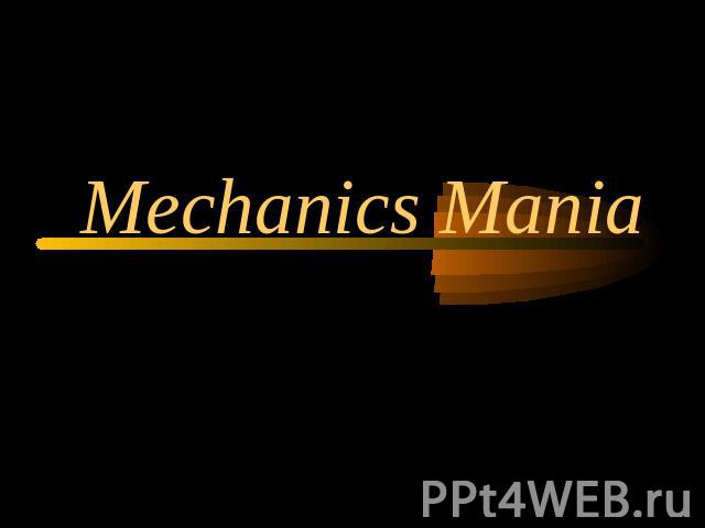Mechanics Mania