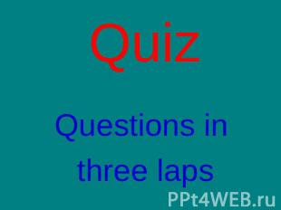 Quiz Questions in three laps