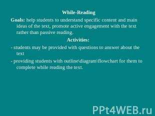 While-ReadingGoals: help students to understand specific content and main ideas