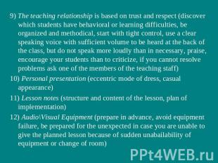9) The teaching relationship is based on trust and respect (discover which stude