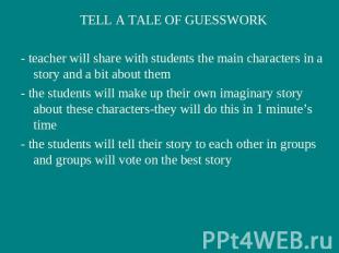 TELL A TALE OF GUESSWORK- teacher will share with students the main characters i