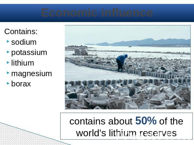 Economic influence Contains: sodiumpotassiumlithiummagnesiumborax