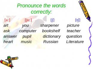 Pronounce the words correctly: [a:] [ju:] [∫] [t∫]art you sharpener pictureask c