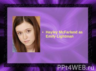 Hayley McFarland as Emily Lightman