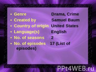 Genre Drama, CrimeCreated by Samuel BaumCountry of origin United StatesLanguage(