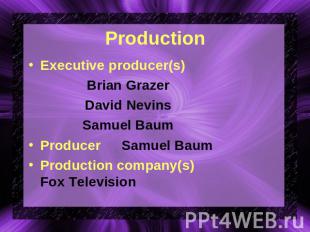 Production Executive producer(s)Brian GrazerDavid NevinsSamuel BaumProducerSamue