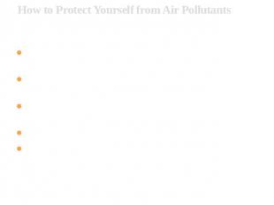 How to Protect Yourself from Air Pollutants First, watch a series of animations