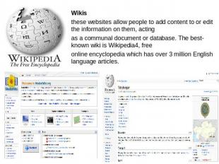 Wikisthese websites allow people to add content to or edit the information on th