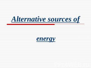 Alternative sources ofenergy