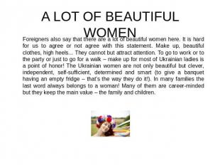 A LOT OF BEAUTIFUL WOMEN Foreigners also say that there are a lot of beautiful w