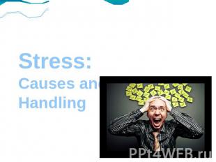 Stress: Causes and Ways of Handling