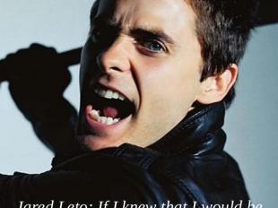 Strong Jared Leto: If I knew that I would be the idol for teens I’d killed mysel