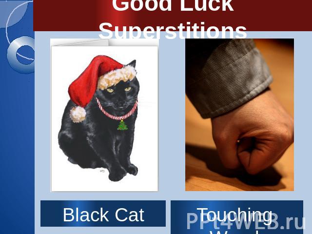 Good Luck Superstitions Black Cat Touching Wood