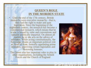 QUEEN’S ROLE IN THE MORDEN STATE Until the end of the 17th century, British mona