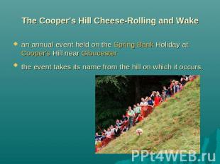 The Cooper's Hill Cheese-Rolling and Wake an annual event held on the Spring Ban