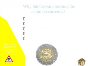  Why did the euro become the common currency? Simplified billing  Expanding mark