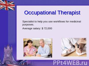 Occupational Therapist Specialist to help you use workflows for medicinal purpos