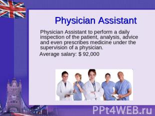 Physician Assistant Physician Assistant to perform a daily inspection of the pat