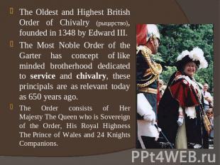 The Oldest and Highest British Order of Chivalry (рыцарство), founded in 1348 by