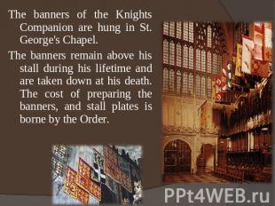 The banners of the Knights Companion are hung in St. George's Chapel.The banners