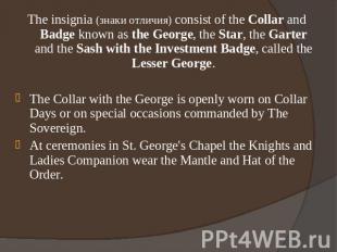 The insignia (знаки отличия) consist of the Collar and Badge known as the George