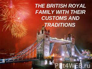 The British royal family with their customs and traditions