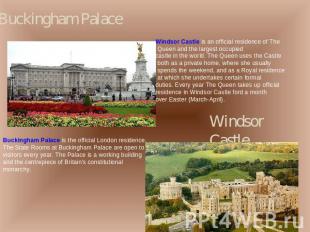 Buckingham Palace Windsor Castle is an official residence of The Queen and the l