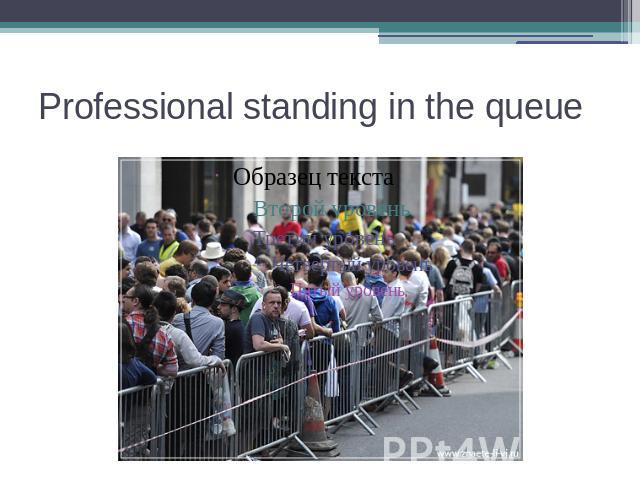 Professional standing in the queue
