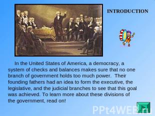 INTRODUCTION In the United States of America, a democracy, a system of checks an