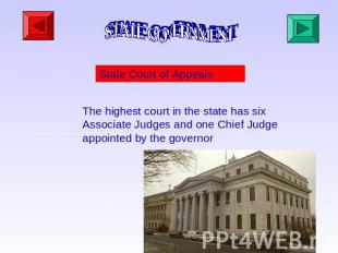 STATE GOVERNMENT State Court of Appeals The highest court in the state has six A