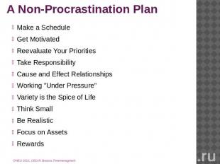 A Non-Procrastination Plan Make a ScheduleGet MotivatedReevaluate Your Prioritie