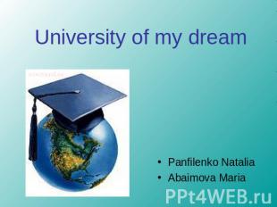 University of my dream Panfilenko NataliaAbaimova Maria