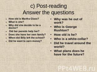 c) Post-readingAnswer the questions How old is Martha Glass?What is she?Why did