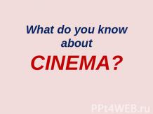 What do you know about Cinema ?