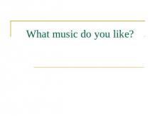 What music do you like ?