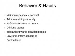 Behavior & Habits Visit music festivals/ carnivalTake everything seriouslyNo/ st