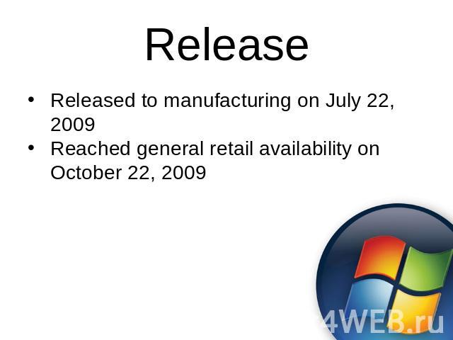 Release Released to manufacturing on July 22, 2009Reached general retail availability on October 22, 2009