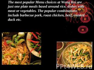 The most popular Menu choices at Wong Kei are just one plate meals based around